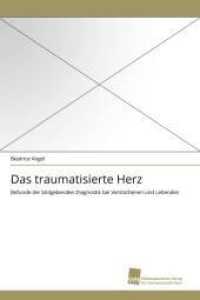 Das traumatisierte Herz : Befunde der bildgebenden Diagnostik bei Verstorbenen und Lebenden （2011. 124 S. 220 mm）
