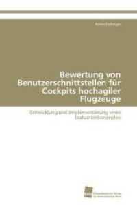 Bewertung von Benutzerschnittstellen f&uuml;r Cockpits hochagiler Flugzeuge : Entwicklung und Implementierung eines Evaluationkonzeptes （Aufl. 2011. 208 S. 220 mm）