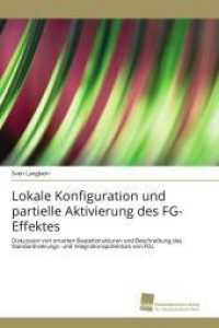 Lokale Konfiguration und partielle Aktivierung des FG-Effektes : Diskussion von smarten Bauteilstrukturen und Beschreibung des Standardisierungs- und Integrationspotentials von FGL （2011. 184 S. 220 mm）