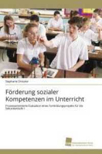 Förderung sozialer Kompetenzen im Unterricht : Prozessorientierte Evaluation eines Fortbildungsprojekts für die Sekundarstufe I （2011. 312 S. 220 mm）