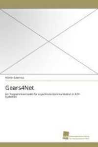 Gears4Net : Ein Programmiermodell für asynchrone Kommunikation in P2P-Systemen （Aufl. 2011. 244 S. 220 mm）