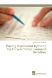 Pricing Bermudan Options by Forward Improvement Iteration （2011. 128 S. 220 mm）