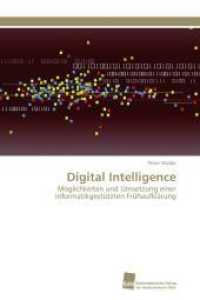 Digital Intelligence : M&ouml;glichkeiten und Umsetzung einer informatikgest&uuml;tzten Fr&uuml;haufkl&auml;rung （2011. 244 S. 220 mm）