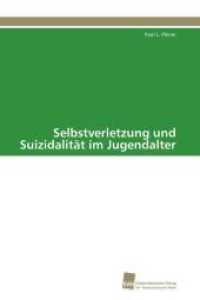 Selbstverletzung und Suizidalität im Jugendalter （2011. 124 S. 220 mm）