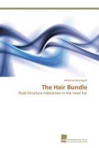 The Hair Bundle : Fluid-Structure Interaction in the Inner Ear （2011. 148 S. 220 mm）