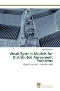 Weak System Models for Distributed Agreement Problems : Algorithms and Lower Bounds （2011. 168 S. 220 mm）