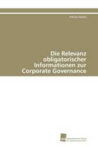 Die Relevanz obligatorischer Informationen zur Corporate Governance （2011. 280 S. 220 mm）