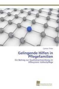 Gelingende Hilfen in Pflegefamilien : Ein Beitrag zur Qualitätsentwicklung im Hilfesystem Vollzeitpflege （2012. 368 S. 220 mm）