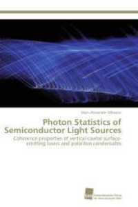 Photon Statistics of Semiconductor Light Sources : Coherence properties of vertical-cavital surface-emitting lasers and polariton condensates （2011. 152 S. 220 mm）