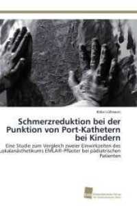Schmerzreduktion bei der Punktion von Port-Kathetern bei Kindern : Eine Studie zum Vergleich zweier Einwirkzeiten des Lokalan&auml;sthetikums EMLA&reg;-Pflaster bei p&auml;diatrischen Patienten （2011. 92 S. 220 mm）