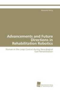 Advancements and Future Directions in Rehabilitation Robotics : Human-in-the-Loop Control during Neurological Gait Rehabilitation （2011. 124 S. 220 mm）
