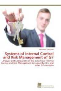 Systems of Internal Control and Risk Management of G7 : Analysis and Comparison of the systems of Internal Control and Risk Management between the U.S. and other G7 countries （2011. 288 S. 220 mm）