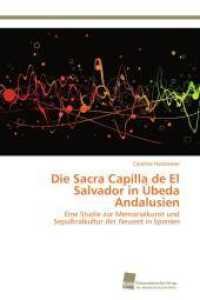 Die Sacra Capilla de El Salvador in Úbeda Andalusien : Eine Studie zur Memorialkunst und Sepulkralkultur der Neuzeit in Spanien （Aufl. 2012. 644 S. 220 mm）