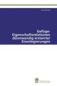 Gef&uuml;ge-Eigenschaftsrelationen d&uuml;nnwandig erstarrter Eisenlegierungen （Aufl. 2011. 132 S. 220 mm）