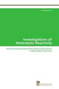 Investigations of Heterolytic Reactivity : from Fluoro-Substituted Benzhydryl Derivatives to Benzhydryl Fluorides （Aufl. 2012. 232 S. 220 mm）