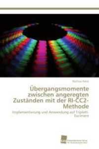 &Uuml;bergangsmomente zwischen angeregten Zust&auml;nden mit der RI-CC2-Methode : Implementierung und Anwendung auf Triplett-Excimere （Aufl. 2012. 148 S. 220 mm）