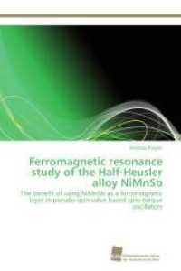 Ferromagnetic resonance study of the Half-Heusler alloy NiMnSb : The benefit of using NiMnSb as a ferromagnetic layer in pseudo-spin-valve based spin-torque oscillators （2012. 120 S. 220 mm）