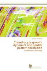 Chondrocyte growth dynamics and spatial pattern formation : Mathematical modeling （Aufl. 2012. 104 S. 220 mm）