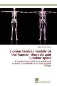 Biomechanical models of the human thoracic and lumbar spine : A statistical approach for prediction of anatomical parameters from radiographic images （Aufl. 2012. 80 S. 220 mm）