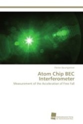 Atom Chip BEC Interferometer : Measurement of the Acceleration of Free Fall （Aufl. 2012. 132 S. 220 mm）