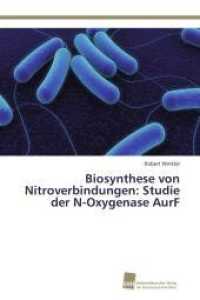 Biosynthese von Nitroverbindungen: Studie der N-Oxygenase AurF （2013. 192 S. 220 mm）
