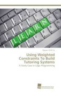 Using Weighted Constraints To Build Tutoring Systems : A Study Case in Logic Programming （Aufl. 2012. 172 S. 220 mm）
