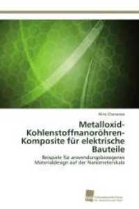 Metalloxid-Kohlenstoffnanoröhren- Komposite für elektrische Bauteile : Beispiele für anwendungsbezogenes Materialdesign auf der Nanometerskala （Aufl. 2012. 140 S. 220 mm）