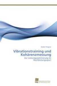 Vibrationstraining und Kohärenzmessung : Zur Leistungsoptimierung im Hochleistungssport （Aufl. 2012. 236 S. 220 mm）