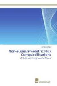 Non-Supersymmetric Flux Compactifications : of Heterotic String- and M-theory （Aufl. 2012. 176 S. 220 mm）