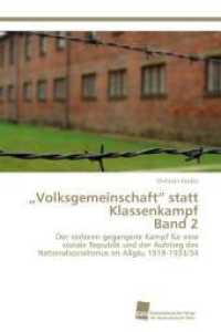 "Volksgemeinschaft" statt Klassenkampf Band 2 Bd.2 : Der verloren gegangene Kampf für eine soziale Republik und der Aufstieg des Nationalsozialismus im Allgäu 1918-1933/34 （Aufl. 2012. 544 S. 220 mm）