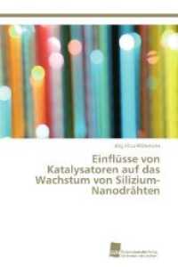 Einflüsse von Katalysatoren auf das Wachstum von Silizium-Nanodrähten （2012. 184 S. 220 mm）
