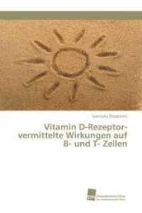 Vitamin D-Rezeptor-vermittelte Wirkungen auf B- und T- Zellen （2016. 136 S. 220 mm）