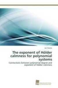 The exponent of Hölder calmness for polynomial systems : Connections between polynomial degree and exponent of Hölder calmness （Aufl. 2012. 160 S. 220 mm）
