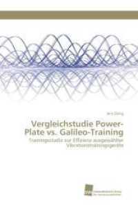 Vergleichstudie Power-Plate vs. Galileo-Training : Trainingsstudie zur Effizienz ausgewählter Vibrationstrainingsgeräte （Aufl. 2012. 116 S. 220 mm）