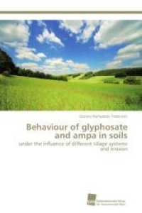 Behaviour of glyphosate and ampa in soils : under the influence of different tillage systems and erosion （2012. 88 S. 220 mm）