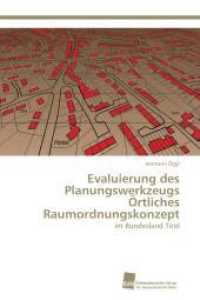 Evaluierung des Planungswerkzeugs Örtliches Raumordnungskonzept : im Bundesland Tirol （2012. 392 S. 220 mm）