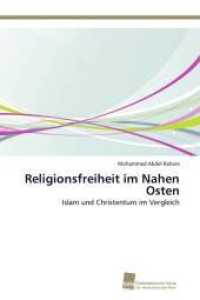 Religionsfreiheit im Nahen Osten : Islam und Christentum im Vergleich （2014. 388 S. 220 mm）