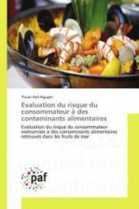 Evaluation du risque du consommateur à des contaminants alimentaires : Evaluation du risque du consommateur vietnamien à des contaminants alimentaires retrouvés dans les fruits de mer （2014. 340 S. 220 mm）