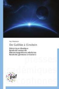 De Galilée à Einstein : Mécanique classique Relativité restreinte Electromagnétisme relativiste Relativité générale (initiation) （2014. 112 S. 220 mm）
