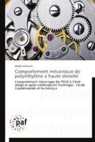 Comportement mécanique de polyéthylène a haute densité : Comportement mécanique du PEHD à l'état vierge et après vieillissement thermique : Etude Expérimentale et Numérique （2014. 168 S. 220 mm）