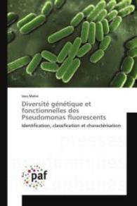 Diversité génétique et fonctionnelles des Pseudomonas fluorescents : Identification, classification et charactérisation （2015. 240 S. 220 mm）