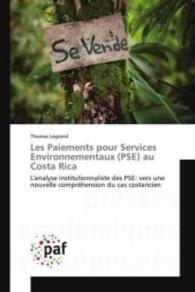 Les Paiements pour Services Environnementaux (PSE) au Costa Rica : L'analyse institutionnaliste des PSE: vers une nouvelle compréhension du cas costaricien （2016. 388 S. 220 mm）