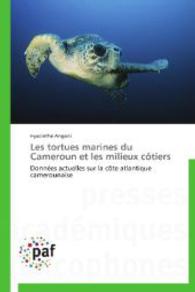 Les tortues marines du Cameroun et les milieux côtiers : Données actuelles sur la côte atlantique camerounaise （2014. 116 S. 220 mm）