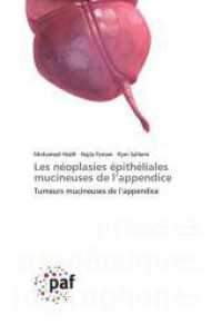 Les néoplasies épithéliales mucineuses de l'appendice : Tumeurs mucineuses de l'appendice （2023. 60 S. 220 mm）