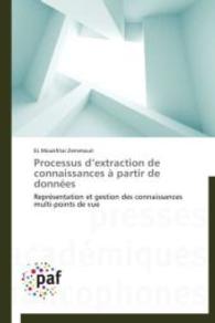 Processus d'extraction de connaissances à partir de données : Représentation et gestion des connaissances multi-points de vue （2014. 192 S. 220 mm）
