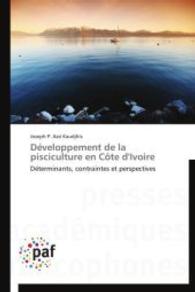 Développement de la pisciculture en Côte d'Ivoire : Déterminants, contraintes et perspectives （2014. 376 S. 220 mm）