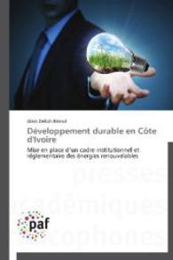 Développement durable en Côte d'Ivoire : Mise en place d un cadre institutionnel et réglementaire des énergies renouvelables （2014. 88 S. 220 mm）