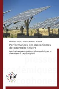 Performances des mécanismes de poursuite solaire : Application pour systèmes photovoltaïques et thermiques à capteurs plans （2014. 520 S. 220 mm）