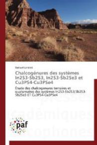 Chalcogénures des systèmes In2S3-Sb2S3, In2S3-Sb2Se3 et Cu3PS4-Cu3PSe4 : Étude des chalcogenures ternaires et quaternaires des systèmes In2S3-Sb2S3,Sb2S3-Sb2Se3 ET Cu3PS4-Cu3PSe4 （2014. 120 S. 220 mm）
