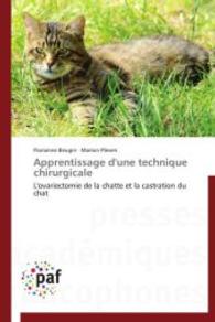 Apprentissage d'une technique chirurgicale : L'ovariectomie de la chatte et la castration du chat （2014. 92 S. 220 mm）